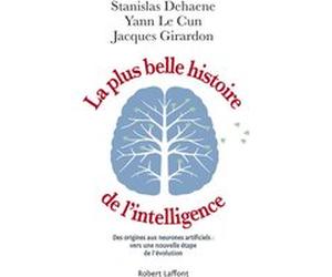 La Plus Belle Histoire de l'intelligence Stanislas Dehaene (Auteur), Yann Le Cun (Auteur), Jacques Girardon (Auteur)