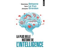 La Plus belle histoire de l'intelligence - Stanislas Dehaene - Points - Poche - Essai