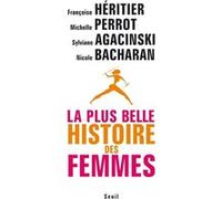 La Plus Belle Histoire des femmes Sylviane Agacinski (Coauteur), Nicole Bacharan (Coauteur), Françoise Héritier (Coauteur)