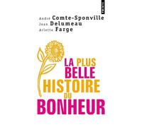 La Plus belle histoire du bonheur - André Comte-Sponville - Points - Poche - Essai