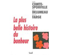 La Plus Belle Histoire du bonheur - André Comte-Sponville - Seuil - broché - Essai
