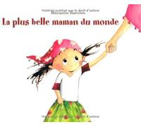 Marianne Barcilon – La plus belle maman du monde – Album jeunesse dès 3 ans – Relié