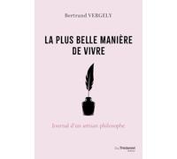 LA PLUS BELLE MANIÈRE DE VIVRE - Journal d'un artisan philosophe
