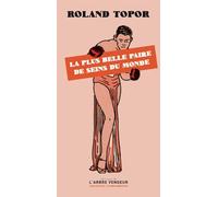 La plus belle paire de seins du monde - Roland Topor - L'arbre Vengeur - broché - Nouvelles