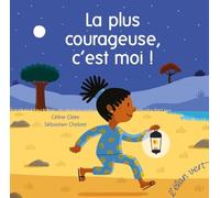 La plus courageuse, c'est moi !