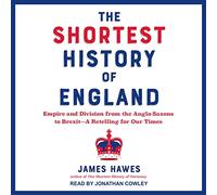La plus courte histoire de l'Angleterre : Empire et division des anglo-saxons au Brexit - Un récit pour notre temps