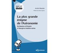 La plus grande énigme de l'astronomie Andre Maeder (Auteur)