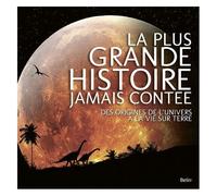 La Plus Grande Histoire Jamais Contée - Des Origines De L'univers À La Vie Sur Terre