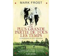 La Plus Grande Partie de tous les temps: La naissance du golf moderne