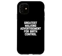 La Plus Grande publicité de Marche pour Le contrôle des naissances - Dicton Amusant Coque pour iPhone 11