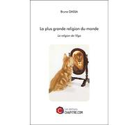 La plus grande religion du monde: La religion de l’Ego