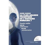 La plus grande tromperie de l'histoire humaine ? Enquête inédite sur les enlèvements par des extraterrestres