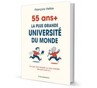 La plus grande université du monde (55+) : Ce que tout retraité ou futur retraité devrait avoir lu !