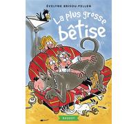 La plus grosse bêtise - Evelyne Brisou-Pellen - Rageot - broché - Roman junior dès 9 ans