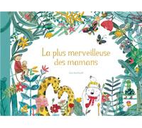 La plus merveilleuse des mamans - Jess Racklyeft - Circonflexe - cartonné - Album jeunesse