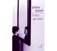 La plus que lente - Jérôme Aumont - Bourgois - broché - Roman