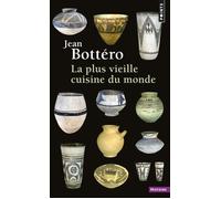 La Plus vieille cuisine du monde - Jean Bottéro - Points - Poche - Essai