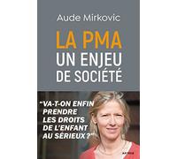La PMA : un enjeu de société: Va-t-on enfin prendre les droits de l'enfant au sérieux ?
