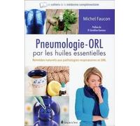 La pneumologie - ORL par les huiles essentielles - Remèdes naturels aux pathologies respiratoires et ORL