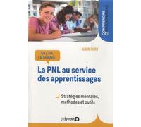La Pnl Au Service Des Apprentissages - Stratégies Mentales, Méthodes Et Outils