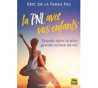 La PNL avec vos enfants Grandir dans la plus grande estime de soi - Eric De La Parra Paz - Macro - broché - Essai