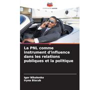 La PNL comme instrument d'influence dans les relations publiques et la politique