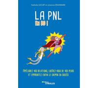 La PNL en BD: Améliorez vos relations, libérez-vous de vos peurs et empruntez enfin le chemin du succès