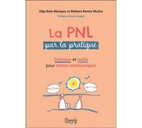 La PNL par la pratique - Exercices et outils pour mieux communiquer - Olga Belo-Marques - Dangles - broché - Essai