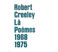 Là Poèmes 1968-1975 - Robert Creeley - Heros-Limite Eds - broché - Anthologie