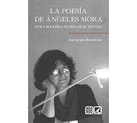 La poesía de Ángeles Mora: Otra manera de mirar el mundo