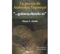 La poesía de Atahualpa Yupanqui: “… guitarra dímelo tú”