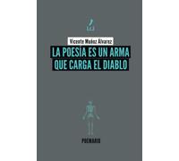 La Poesía Es Un Arma Que Carga El Diablo