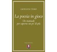 La Poesia In Gioco. Un Manuale Per Saperne Un Po' Di Più