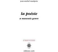 La poésie a mauvais genre Jean-Michel Maulpoix (Auteur)