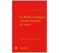 La Poésie Archaïque Comme Discours De Savoir