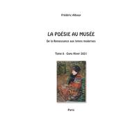 La Poésie au Musée - De la Renaissance aux temps modernes - Tome 6: Expo Hiver 2021