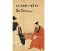 La poésie Ci de Su Dongpo: Les classiques de Su Shi