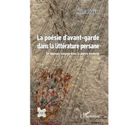 La poésie d’avant-garde dans la littérature persane: Un nouveau langage dans la poésie moderne