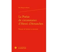 La Poésie De Circonstance D'henri D'avranches - Portrait De L'artiste En Souverain