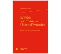 La Poésie De Circonstance D'henri D'avranches - Portrait De L'artiste En Souverain