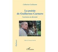 La poésie de Guillermo Carnero Lectures en devenir - Catherine Guillaume - L'harmattan - broché - Essai