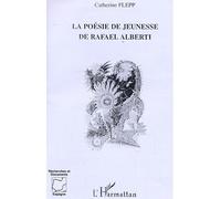 La poésie de jeunesse de Rafaël Alberti - Catherine Flepp - L'harmattan - broché - Essai
