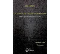 La poésie de l'extase amoureuse Shakespeare et Louise Labé - Jad Hatem - Orizons - broché - Essai