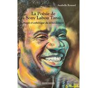 La poésie de Sony Labou Tansi Magie et esthétique du débordement - Anabelle Roussel - Complicites Eds - broché - Essai