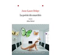 Anne-Laure Delaye – La Poésie des marchés – Roman – Broché – Les Éditions Albin Michel
