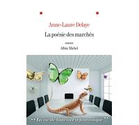 Anne-Laure Delaye – La Poésie des marchés – Roman – Broché – Les Éditions Albin Michel