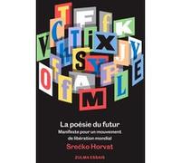 La poésie du futur Srecko Horvat (Auteur)