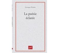 La poésie éclatée. Baudelaire-Rimbaud Poulet Georges (Auteur)