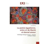 La poésie égyptienne, entre cri de liberté et éternel amour - Cécilia Burtica - Universitaires Europeennes - broché - Livre