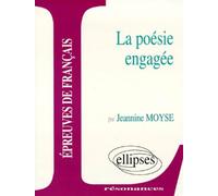 La poésie engagée - épreuves de français - Jeannine Moyse - Ellipses - Livre